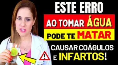 O Pior ERRO ao TOMAR ÁGUA - Pode MATAR! (Infarto, AVC, Coágulos,...)