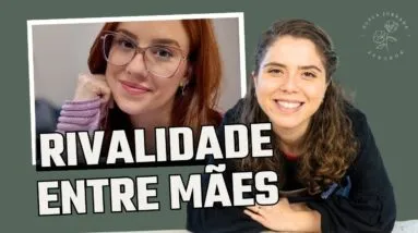 RIVALIDADE ENTRE MÃES com Sherlocka Holmes (Ana Paula Nunes)