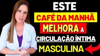 Após os 60: ESTE CAFÉ DA MANHÃ Melhora a Circulação Íntima Masculina | Próstata