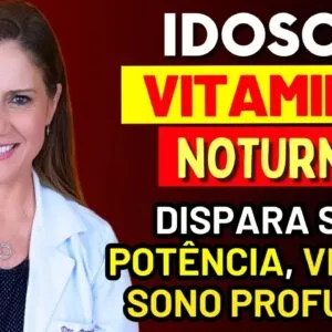 IDOSO: A Vitamina Noturna que Dispara sua Potência, Vigor e Sono Profundo Depois dos 60