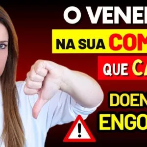 O VENENO Silencioso na SUA COMIDA - DESTRÓI sua Saúde, Causa Doenças Crônicas e Engorda!