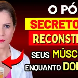 O PÓ SECRETO que RECONSTRÓI seus MÚSCULOS enquanto VOCÊ DORME!