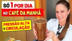 Só 1 POR DIA no CAFÉ da MANHÃ para PRESSÃO ALTA, CIRCULAÇÃO e VARIZES.