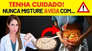 4 ERROS que Transformam a AVEIA em VENENO para o seu CORPO! Cuidados Importantes