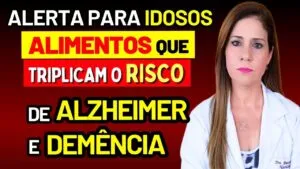 ALERTA PARA IDOSOS! Estes 4 Alimentos Triplicam o RISCO DE ALZHEIMER