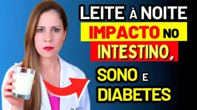 LEITE À NOITE - Impacto no INTESTINO, SONO E DIABETES - Cuidados IMPORTANTES