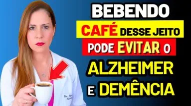 IDOSOS: Bebam Café ASSIM e Protejam seu Cérebro da Demência