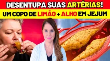 DESENTUPA SUAS ARTÉRIAS! 7 DIAS de LIMÃO E ALHO EM JEJUM acontece ISSO -  Veja agora!
