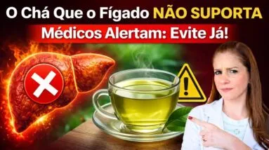 CUIDADO: Este Chá pode ser PERIGOSO para o FÍGADO – Entenda o RISCO