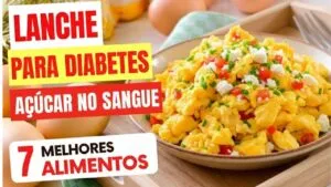 7 LANCHES para DIABETES que AJUDAM no AÇÚCAR NO SANGUE: Como Usar no Dia a Dia