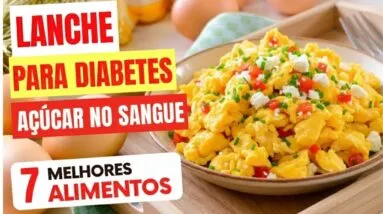 7 LANCHES para DIABETES que AJUDAM no AÇÚCAR NO SANGUE: Como Usar no Dia a Dia