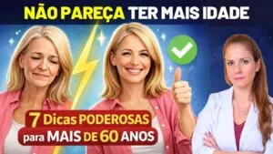 NÃO PAREÇA MAIS VELHO do que É  - 7 Dicas PODEROSAS para MAIS DE 60 ANOS