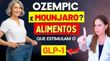 Ozempic e Mounjaro? ALIMENTOS que estimulam o GLP-1 no corpo