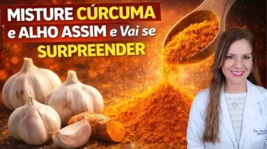 CÚRCUMA + ALHO: Use ASSIM - Vai se SURPREENDER! (A mais poderosa!)