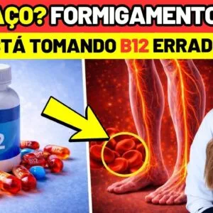 FORMIGAMENTO? CANSAÇO? Você Pode Estar Usando VITAMINA B12 ERRADO! Cuidados e Dicas