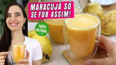 Não tomo mais suco de maracujá comum! Troquei por esta versão ultra saudável e fácil!