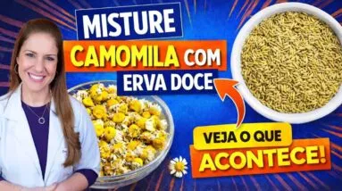 Misture CAMOMILA e ERVA DOCE, DEPOIS DO JANTAR, e Vai se SURPREENDER! (Use ASSIM)