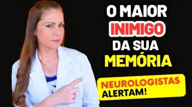 Neurologistas Alertam: O Maior “INIMIGO” do Dia a Dia para sua MEMÓRIA!
