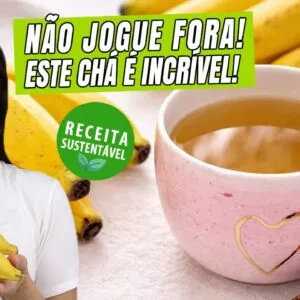 Segredos desconhecidos do CHÁ DE CASCA DE BANANA  Descobri e não jogo mais fora!