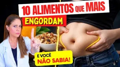 10 Alimentos Que Engordam Mais do Que Imagina! (Cuidados e Alternativas)
