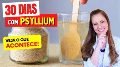30 Dias com PSYLLIUM - Veja o que ACONTECE com você! (USE ASSIM)
