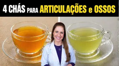 4 CHÁS SUPER PODEROSOS para ARTICULAÇÕES e OSSOS