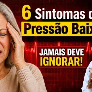 É PRESSÃO BAIXA? 6 SINTOMAS que você JAMAIS DEVE IGNORAR (E o Que Fazer!)