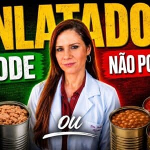 ALIMENTOS EM LATA: O que PODE e o que NÃO PODE! (A verdade revelada)