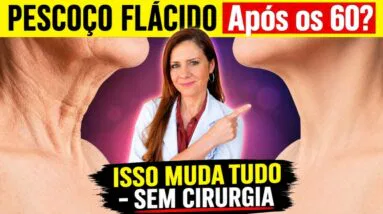 PESCOÇO FLÁCIDO Após os 60? ISSO MUDA TUDO - SEM CIRURGIA