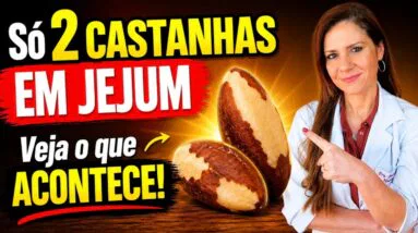 Só 2 CASTANHAS EM JEJUM e Veja o que ACONTECE! (USE ASSIM!)