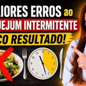 7 Erros que Fazem o Jejum Intermitentes dar Errado