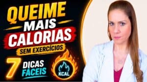 SEM EXERCÍCIOS! Como QUEIMAR MAIS CALORIAS - 7 dicas fáceis