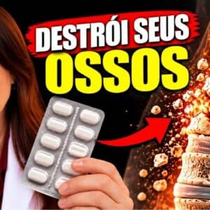 Cuidado: Este REMÉDIO Pode DESTRUIR Seus OSSOS!