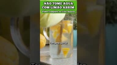 Não Tome Água com Limão Assim!