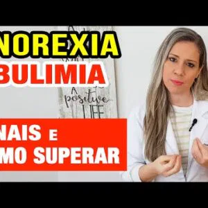 ANOREXIA E BULIMIA - Sinais e COMO SUPERAR!