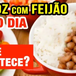 Arroz com Feijão TODO DIA - Veja o que ACONTECE com você! (USE ASSIM!)