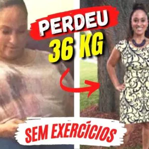 Mãe de 6 PERDEU 36 kg SEM EXERCÍCIOS - Veja o que você pode copiar!