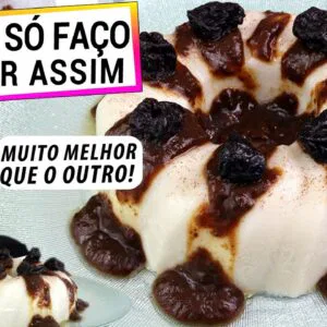 AGORA SÓ FAÇO MANJAR ASSIM! MAIS SAUDÁVEL E FÁCIL QUE O OUTRO COM CALDA S/ AÇÚCAR!
