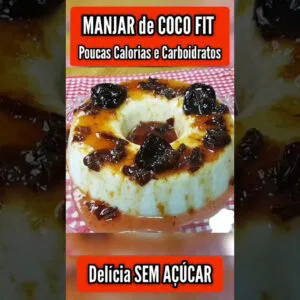 MANJAR DE COCO FIT, Poucas Calorias e Carboidratos, SEM AÇÚCAR, Fácil, Rápido e Delicioso - Low Carb