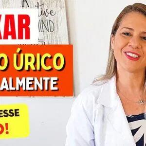 Como BAIXAR O ÁCIDO ÚRICO RÁPIDO - Naturalmente!