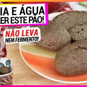 SÓ CHIA E ÁGUA PRA FAZER ESTE PÃO! TE CONTO OS SEGREDOS! É FOFO E NÃO LEVA FERMENTO!