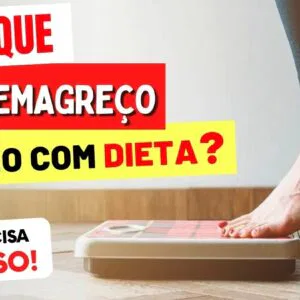 Por que NÃO EMAGREÇO mesmo com DIETA de POUCAS CALORIAS?