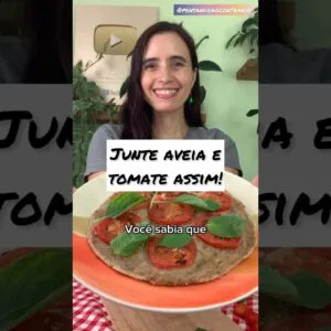 Você sabia? Junte o tomate e a aveia assim! Saudável, fácil e ultra saboroso!