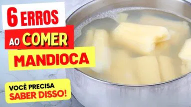 6 ERROS ao COMER MANDIOCA - NÃO FAÇA MAIS ISSO!