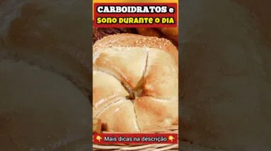 Carboidratos e Sono Durante o Dia - Entenda a Relação
