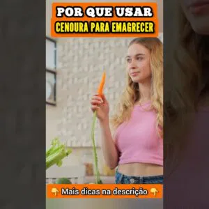 Por Que Usar CENOURA PARA EMAGRECER?