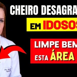 Cheiro Desagrádavel em Idosos? LAVE BEM ESSE AREA!