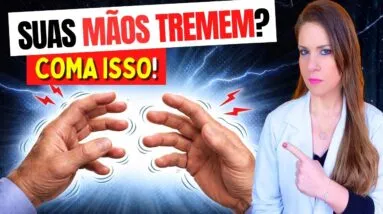 Suas MÃOS TREMEM? Comece a Comer ISSO e Veja o QUE ACONTECE!