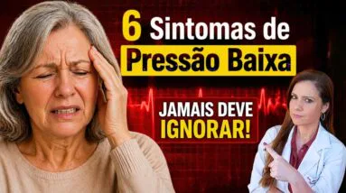É PRESSÃO BAIXA? 6 SINTOMAS que você JAMAIS DEVE IGNORAR (E o Que Fazer!)